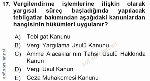 17. soru: Vergilendirme işlemlerine ilişkin olarak yargisal süreç başladığında yapılacak tebligatlar bakımından aşağıdaki kanun…
