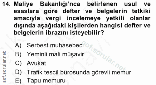 14. soru: Maliye Bakanlığı'nca belirlenen usul ve esaslara göre defter ve belgelerin tetkiki amacıyla vergi incelemeye yetkili…