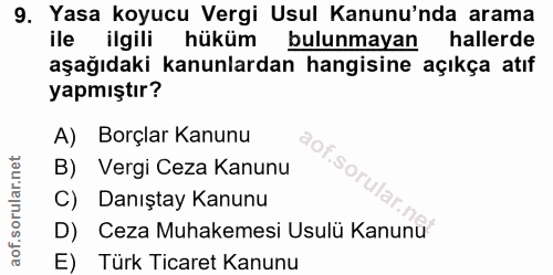 9. soru: Yasa koyucu Vergi Usul Kanunu'nda arama ile ilgili hüküm bulunmayan hallerde aşağıdaki kanunlardan hangisine açıkça a…