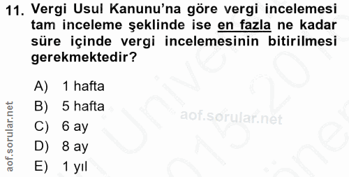 11. soru: Vergi Usul Kanunu'na göre vergi incelemesi tam inceleme şeklinde ise en fazla ne kadar süre içinde vergi incelemesini…