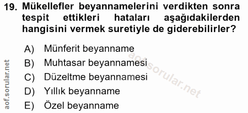 19. soru: Mükellefler beyannamelerini verdikten sonra tespit ettikleri hataları aşağıdakilerden hangisini vermek suretiyle de g…