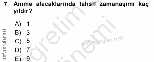 7. soru: Amme alacaklarında tahsil zamanaşımı kaç yıldır? A) 1 B) C) 5 b D) 7 E) 9