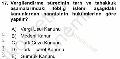 17. soru: Vergilendirme sürecinin tarh ve tahakkuk aşamalarındaki tebliğ işlemi aşağıdaki kanunlardan hangisinin hükümlerine gö…