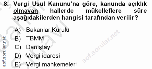 8. soru: Vergi Usul Kanunu'na göre, kanunda açıklık olmayan hallerde mükelleflere süre aşağıdakilerden hangisi tarafından veri…