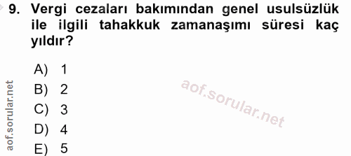 9. soru: Vergi cezaları bakımından genel usulsüzlük ile ilgili tahakkuk zamanaşımı süresi kaç yıldır? A) 1 B) 2 C) 3 D) 4 E) 5