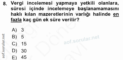 8. soru: Vergi incelemesi yapmaya yetkili olanlara, süresi içinde incelemeye başlanamamasını haklı kılan mazeretlerinin varlığ…