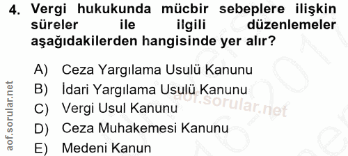4. soru: Vergi hukukunda mücbir sebeplere ilişkin süreler ile ilgili düzenlemeler aşağıdakilerden hangisinde yer alır? A) Ceza…