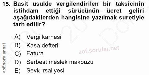 15. soru: Basit usulde vergilendirilen bir taksicinin istihdam ettiği sürücünün ücret geliri aşağıdakilerden hangisine yazılmak…