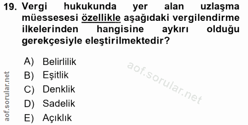 19. soru: Vergi hukukunda yer alan uzlaşma müessesesi özellikle aşağıdaki vergilendirme ilkelerinden hangisine aykırı olduğu ge…