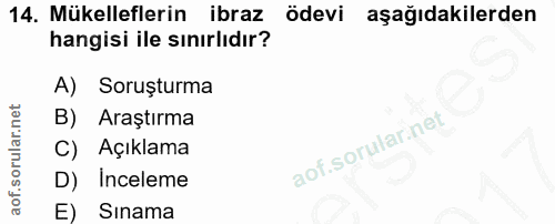 14. soru: Mükelleflerin ibraz ödevi aşağıdakilerden hangisi ile sınırlıdır? A) Soruşturma B) Araştırma C) Açıklama D) Inceleme…