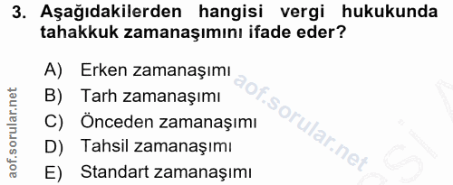 3. soru: Aşağıdakilerden hangisi vergi hukukunda tahakkuk zamanaşımını ifade eder? A) Erken zamanaşımı B) Tarh zamanaşımı C) Ö…