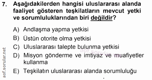 7. soru: Aşağıdakilerden hangisi uluslararası alanda faaliyet gösteren teşkilatların mevcut yetki ve sorumluluklarından biri d…