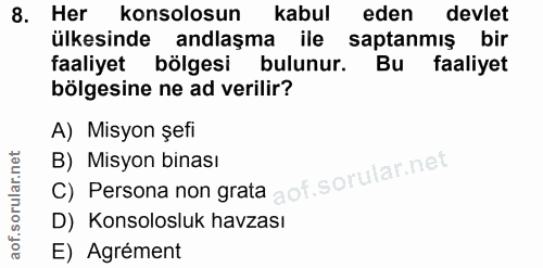 8. soru: Her konsolosun kabul eden devlet ülkesinde andlaşma ile saptanmış bir faaliyet bölgesi bulunur. Bu faaliyet bölgesine…