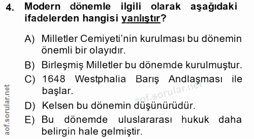 4. soru: Modern dönemle ilgili olarak aşağıdaki ifadelerden hangisi yanlıştır? A) Milletler Cemiyeti'nin kurulması bu dönemin…