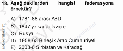 18. soru: Aşağıdakilerden hangisi federasyona örnektir? A) 1781-88 arası ABD B) 1847'ye kadar isviçre C) Rusya D) 1958-63 Birle…
