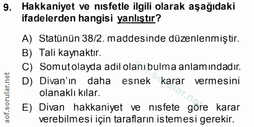 9. soru: Hakkaniyet ve nısfetle ilgili olarak aşağıdaki ifadelerden hangisi yanlıştır? A) Statünün 38/2. maddesinde düzenlenmi…