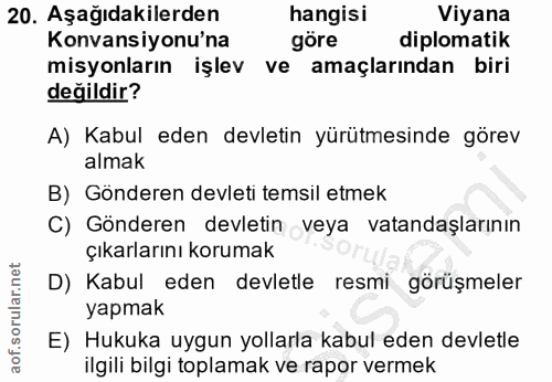 20. soru: Aşağıdakilerden hangisi Viyana Konvansiyonu'na göre diplomatik misyonların işlev ve amaçlarından biri değildir? A) Ka…