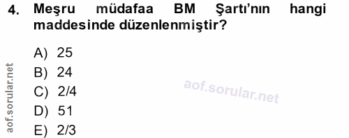 4. soru: Meşru müdafaa BM Şartı'nın hangi maddesinde düzenlenmiştir? A) 25 B) 24 C) 2/4 D) 51 E) 2/3