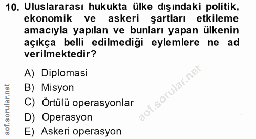 10. soru: Uluslararası hukukta ülke dışındaki politik, ekonomik ve askeri şartları etkileme amacıyla yapılan ve bunları yapan ü…