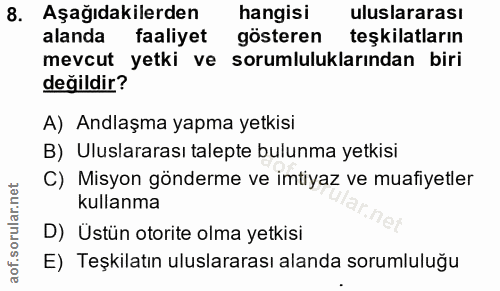 8. soru: Aşağıdakilerden hangisi uluslararası alanda faaliyet gösteren teşkilatların mevcut yetki ve sorumluluklarından biri d…