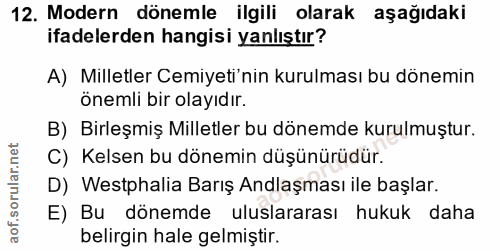 12. soru: Modern dönemle ilgili olarak aşağıdaki ifadelerden hangisi yanlıştır? A) Milletler Cemiyeti'nin kurulması bu dönemin…
