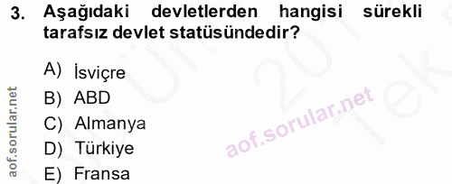 3. soru: Aşağıdaki | devletlerden hangisi sürekli tarafsız devlet statüsündedir? A) İsviçre B) ABD C) Almanya D) Türkiye E) Fr…