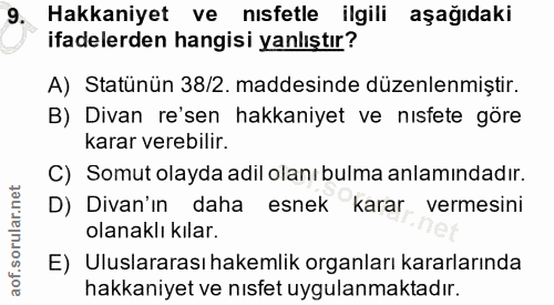 9. soru: Hakkaniyet ve nısfetle ilgili aşağıdaki ifadelerden hangisi yanlıştır? A) Statünün 38/2. maddesinde düzenlenmiştir. B…