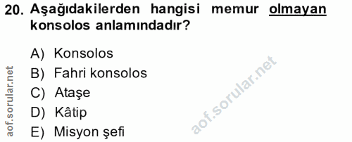 20. soru: Aşağıdakilerden hangisi memur olmayan konsolos anlamındadır? A) Konsolos rular.net B) Fahri konsolos C) Ataşe D) Kâti…