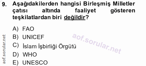 9. soru: Aşağıdakilerden hangisi Birleşmiş Milletler çatısı altında faaliyet gösteren teşkilatlardan biri değildir? A) FAO B)…