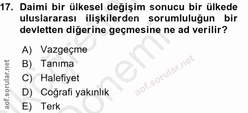 17. soru: Daimi bir ülkesel değişim sonucu bir ülkede uluslararası ilişkilerden sorumluluğun bir devletten diğerine geçmesine n…