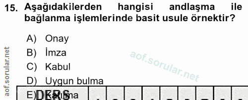 15. soru: Aşağıdakilerden hangisi andlaşma ile bağlanma işlemlerinde basit usule örnektir? A) Onay B) Imza C) Kabul D) _ Uygun…