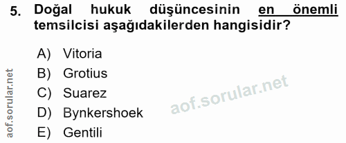 5. soru: Doğal hukuk düşüncesinin en önemli temsilcisi aşağıdakilerden hangisidir? A) Vitoria B) Grotius C) Suarez D) Bynkersh…