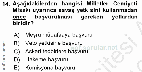 14. soru: Aşağıdakilerden hangisi Milletler Cemiyeti Misakı uyarınca savaş yetkisini kullanmadan önce başvurulması gereken yoll…