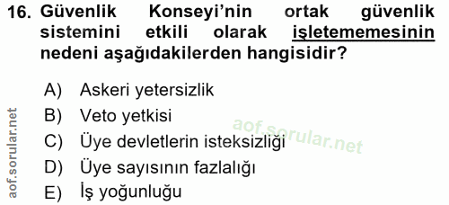 16. soru: Güvenlik Konseyi'nin ortak güvenlik sistemini etkili olarak işletememesinin nedeni aşağıdakilerden hangisidir? A) Ask…