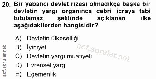 20. soru: Bir yabancı devlet rızası olmadıkça başka bir devletin yargı organınca cebri icraya tabi tutulamaz şeklinde açıklanan…
