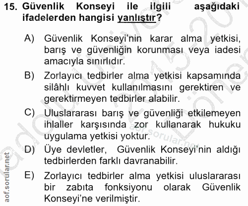 15. soru: Güvenlik Konseyi ile ilgili aşağıdaki ifadelerden hangisi yanlıştır? A) Güvenlik Konseyi'nin karar alma yetkisi, barı…