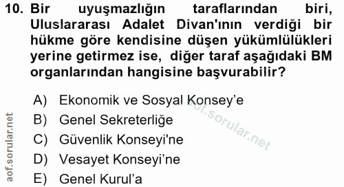 10. soru: Bir uyuşmazlığın taraflarından biri, Uluslararası Adalet Divan'ının verdiği bir hükme göre kendisine düşen yükümlülük…