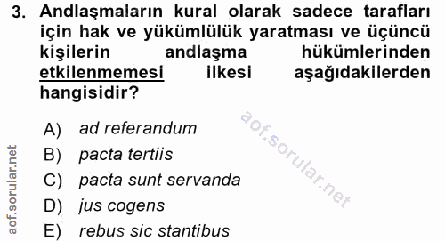 3. soru: Anlaşmaların kural olarak sadece tarafları için hak ve yükümlülük yaratması ve üçüncü kişilerin andlaşma hükümlerinde…