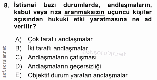 8. soru: Istisnai bazı durumlarda, anlaşmaların, kabul veya rıza aranmaksızın üçüncü kişiler açısından hukuki etki yaratmasına…