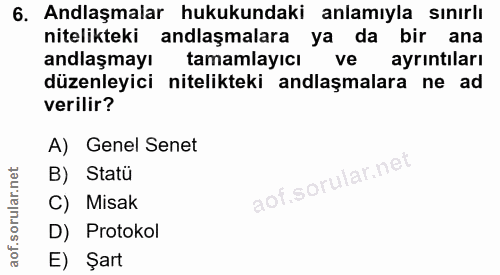 6. soru: Anlaşmalar hukukundaki anlamıyla sınırlı nitelikteki anlaşmalara ya da bir ana anlaşmayı tamamlayicı ve ayrıntıları d…