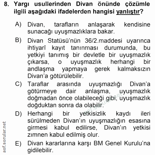 8. soru: Yargı usullerinden Divan önünde çözümle ilgili aşağıdaki ifadelerden hangisi yanlıştır? A) Divan, tarafların anlaşara…