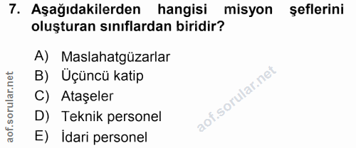 7. soru: Aşağıdakilerden hangisi misyon şeflerini oluşturan sınıflardan biridir? A) Maslahatgüzarlar orular.net B) Üçüncü kati…