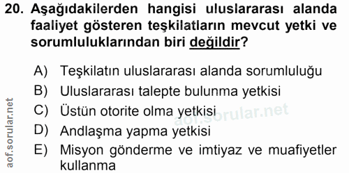 20. soru: Aşağıdakilerden hangisi uluslararası alanda faaliyet gösteren teşkilatların mevcut yetki ve sorumluluklarından biri d…
