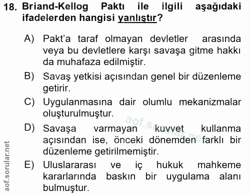 18. soru: Briand-Kellog Paktı ile ilgili aşağıdaki ifadelerden hangisi yanlıştır? A) Pakt'a taraf olmayan devletler arasında ve…