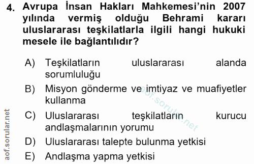 4. soru: Avrupa İnsan Hakları Mahkemesi'nin 2007 yılında vermiş olduğu Behrami kararı uluslararası teşkilatlarla ilgili hangi…