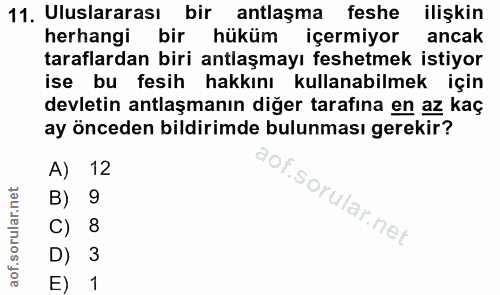 11. soru: Uluslararası bir antlaşma feshe ilişkin herhangi bir hüküm içermiyor ancak taraflardan biri antlaşmayı feshetmek isti…