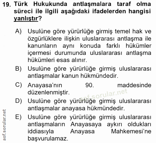 19. soru: Türk Hukukunda antlaşmalara taraf olma süreci ile ilgili aşağıdaki ifadelerden hangisi yanlıştır? A) Usulüne göre yür…