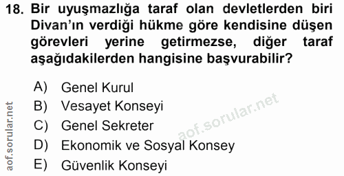18. soru: Bir uyuşmazlığa taraf olan devletlerden biri Divan'ın verdiği hükme göre kendisine düşen görevleri yerine getirmezse,…