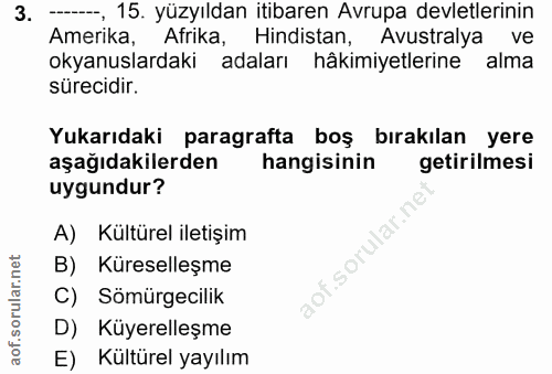 3. soru: ---, 15. yüzyıldan itibaren Avrupa devletlerinin Amerika, Afrika, Hindistan, Avustralya ve okyanuslardaki adaları hâk…
