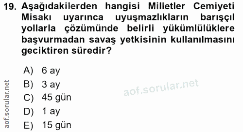 19. soru: Aşağıdakilerden hangisi Milletler Cemiyeti Misakı uyarınca uyuşmazlıkların barışçıl yollarla çozümünde belirli yukuml…